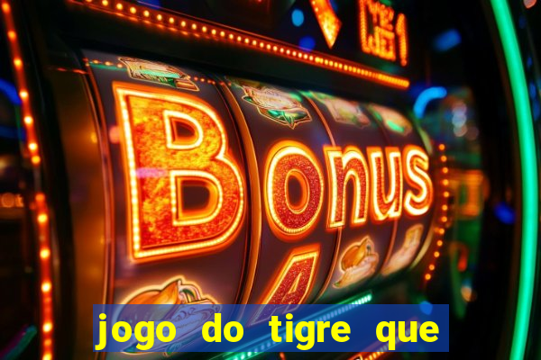 jogo do tigre que dao bonus no cadastro